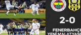 Fenerbahçe 2-0 ÖK Yeni Malatyaspor