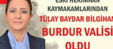 Tülay Baydar Bilgihan Burdur Valisi Oldu